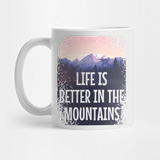 LIFE IS BETTER IN THE MOUNTAINS Pastel Colored Mountain Forest Sunset View With Birds And Trees Mug